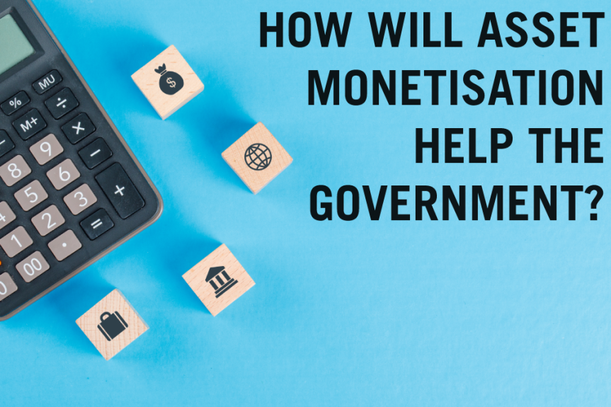 <strong>HOW WILL ASSET MONETISATION HELP THE GOVERNMENT?</strong>